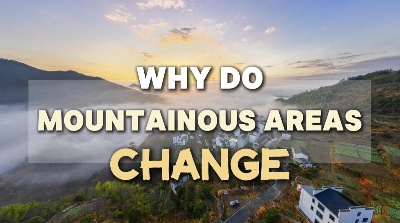 Why do mountainous areas change